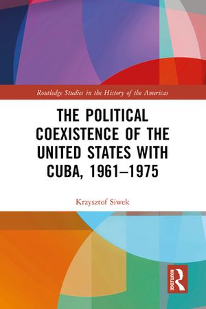 The Political Coexistence of the United States with Cuba, 1961-1975