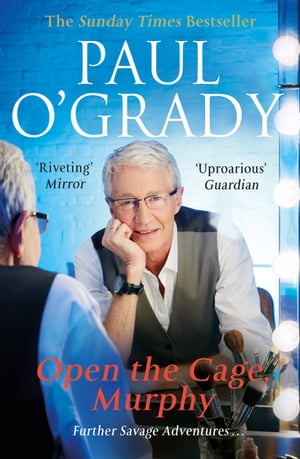 Open the Cage, Murphy! Hilarious tales of the rise of Lily Savage【電子書籍】[ Paul O'Grady ]