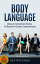 Body Language: Discover Uncommon Body Language Secrets To Become A Genius Communicator And Learn How To Use Body Language To Read People's MindŻҽҡ[ Kristina Dawn ]