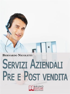 Servizi Aziendali pre e post Vendita. Progettare e Realizzare Esposizioni Efficaci per Comunicare Idee e Lanciare Prodotti. (Ebook Italiano - Anteprima Gratis) Progettare e Realizzare Esposizioni Efficaci per Comunicare Idee e Lanciare P