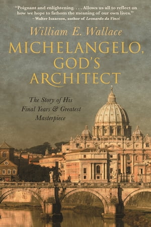 Michelangelo, God's Architect