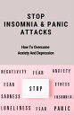 Stop Insomnia & Panic Attacks: How To Overcome Anxiety And Depression【電子書籍】[ Carlton Jones ]