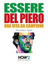 ESSERE DEL PIERO. Una Vita da Campione【電子書籍】