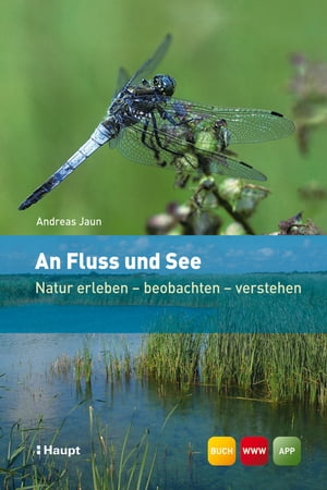 An Fluss und See Natur erleben - beobachten - verstehenŻҽҡ[ Andreas Jaun ]