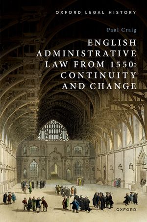 English Administrative Law from 1550 Continuity and Change
