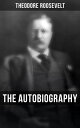 Theodore Roosevelt: The Autobiography Boyhood and Youth, Education, Political Ideals, Political Career, Military Career…