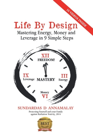 Life by Design: Mastering Energy, Money and Leverage in 9 Simple Steps