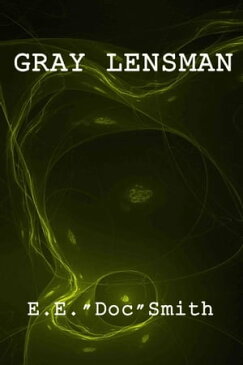 Gray Lensman【電子書籍】[ Edward E. 