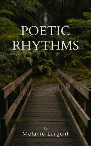 Poetic RhythmsŻҽҡ[ Melanie Largent ]