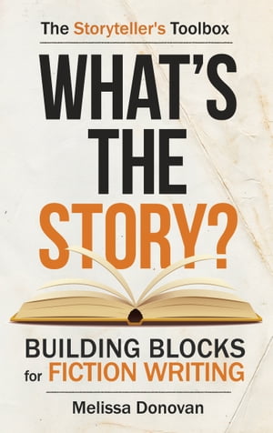 What's the Story? Building Blocks for Fiction Writing