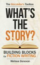 What 039 s the Story Building Blocks for Fiction Writing【電子書籍】 Melissa Donovan