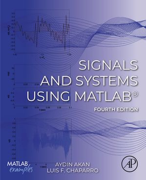 Signals and Systems Using MATLAB®