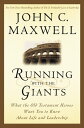 Running with the Giants What the Old Testament Heroes Want You to Know About Life and Leadership【電子書籍】 John C. Maxwell