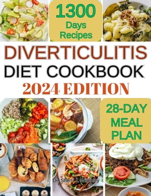 DIVERTICULITIS DIET COOKBOOK 2024 Nourish Your Body With 150+ Nutrient-Packed Recipes for a Healthy Gut, Reduced Inflammation And High Fiber Meal To Soothe Digestive System【電子書籍】[ Dr. Sherri J. Wimbley ]