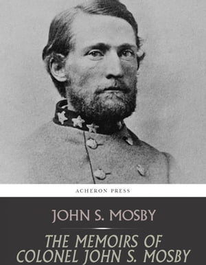 The Memoirs of Colonel John S. Mosby