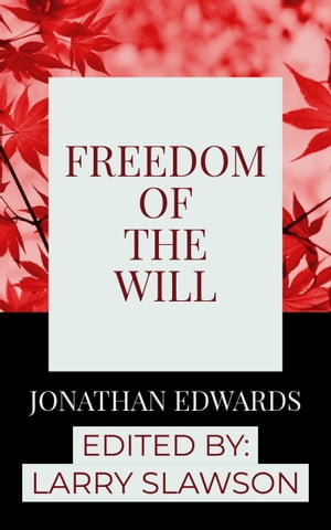 Freedom of the WillŻҽҡ[ Jonathan Edwards ]