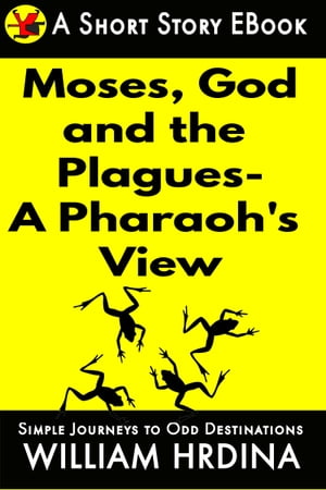 Moses, God and the Plagues- A Pharaoh's ViewŻҽҡ[ William Hrdina ]
