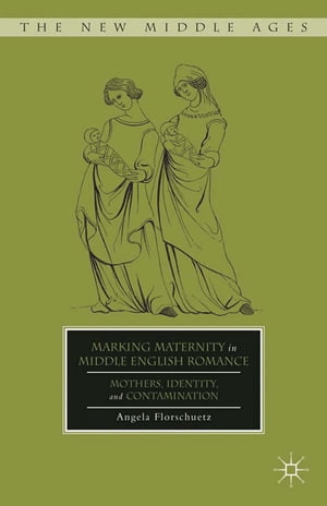 楽天楽天Kobo電子書籍ストアMarking Maternity in Middle English Romance Mothers, Identity, and Contamination【電子書籍】[ A. Florschuetz ]