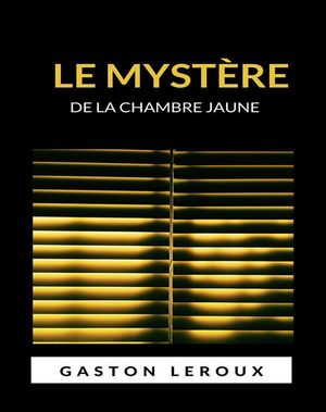 Le myst?re de la chambre jaune (traduit)Żҽҡ[ Gaston Leroux ]
