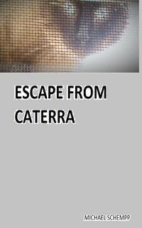 Escape From Caterra【電子書籍】[ Michael Schempp ]