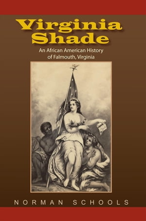 ŷKoboŻҽҥȥ㤨Virginia Shade An African American History of Falmouth, VirginiaŻҽҡ[ Norman Schools ]פβǤʤ468ߤˤʤޤ