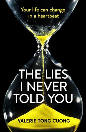 The Lies I Never Told You A twisty, suspenseful page-turner that will have you on the edge of your seat【電子書籍】[ Val?rie Tong Cuong ]