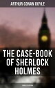 The Case-Book of Sherlock Holmes (Complete Edition) The Illustrious Client, The Blanched Soldier, The Mazarin Stone, The Three Gables, The Lion 039 s Mane…【電子書籍】 Arthur Conan Doyle