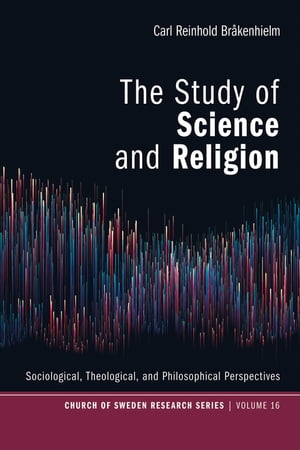 The Study of Science and Religion Sociological, Theological, and Philosophical Perspectives