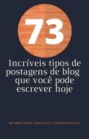 73 Incríveis tipos de postagens de blog que você pode escrever hoje