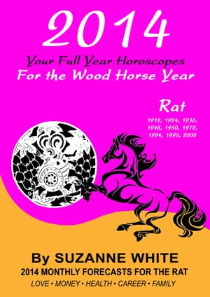 RAT 2014 Your Full Year Horoscopes For The Wood Horse Year