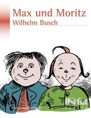 Max und Moritz Eine Bubengeschichte in sieben StreichenŻҽҡ[ Wilhelm Busch ]