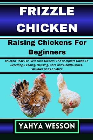 FRIZZLE CHICKEN Raising Chickens For Beginners