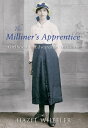 The Milliner's Apprentice Girlhood in Edwardian Yorkshire