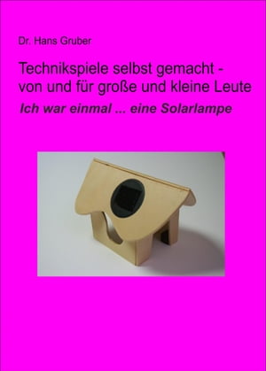 Technikspiele selbst gemacht - von und f?r kleine und gro?e Leute 