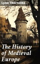 ŷKoboŻҽҥȥ㤨The History of Medieval Europe The Development of Europe and Its Civilization - From the Decline of the Roman Empire to the Beginning of the Sixteenth CenturyŻҽҡ[ Lynn Thorndike ]פβǤʤ300ߤˤʤޤ