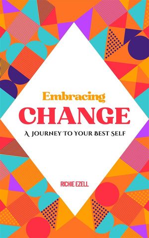 ŷKoboŻҽҥȥ㤨Embracing Change - A Journey To Your Best SelfŻҽҡ[ Richie Ezell ]פβǤʤ59ߤˤʤޤ