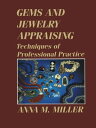 Gems and Jewelry Appraising Techniques of Professional Practice【電子書籍】[ Anna M. Miller ]