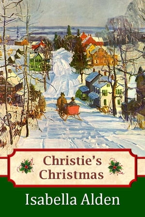 Christie's Christmas【電子書籍】[ Isabella Alden ]