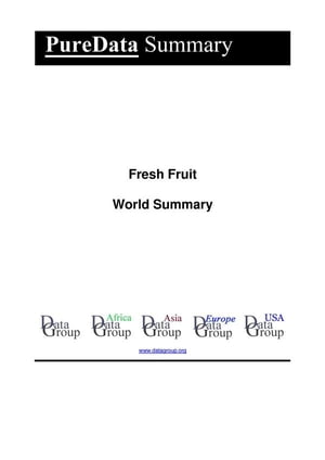 Fresh Fruit World Summary Market Values & Financials by Country【電子書籍】[ Editorial DataGroup ]