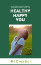 Happy Healthy You You Require to Know to Shape u