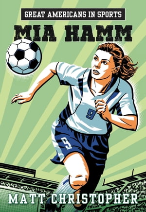 Great Americans in Sports: Mia Hamm【電子書籍】[ M