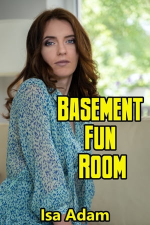 Basement Fun Room【電子書籍】[ Isa Adam ]