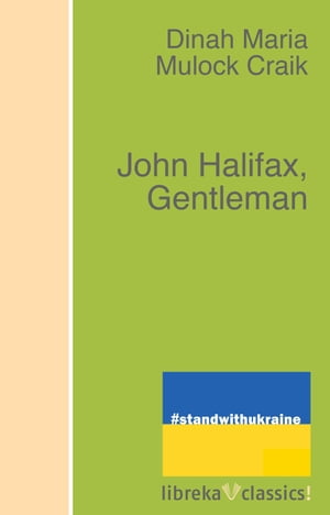 John Halifax, Gentleman【電子書籍】[ Dinah Maria Mulock Craik ]