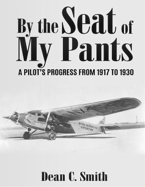 By the Seat of My Pants A Pilot’s Progress fro