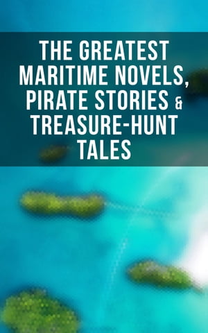 The Greatest Maritime Novels, Pirate Stories & Treasure-Hunt Tales