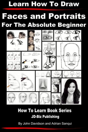 Learn How to Draw Faces and Portraits For the Absolute Beginner