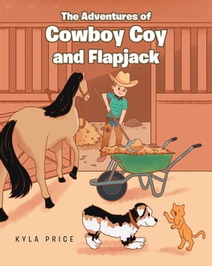 The Adventures of Cowboy Coy and Flapjack【電子書籍】[ Kyla Price ]
