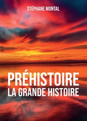 Préhistoire, la grande Histoire