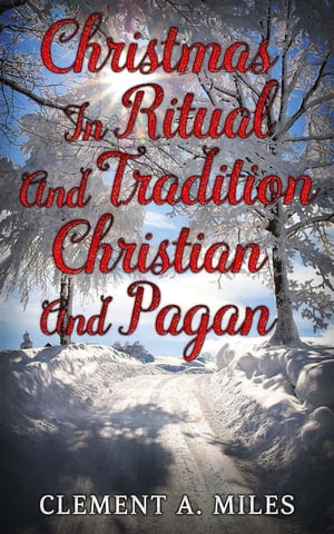 Christmas in Ritual and Tradition, Christian and Pagan