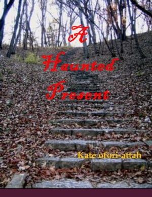 A Haunted PresentŻҽҡ[ Kate Ofori-Attah ]